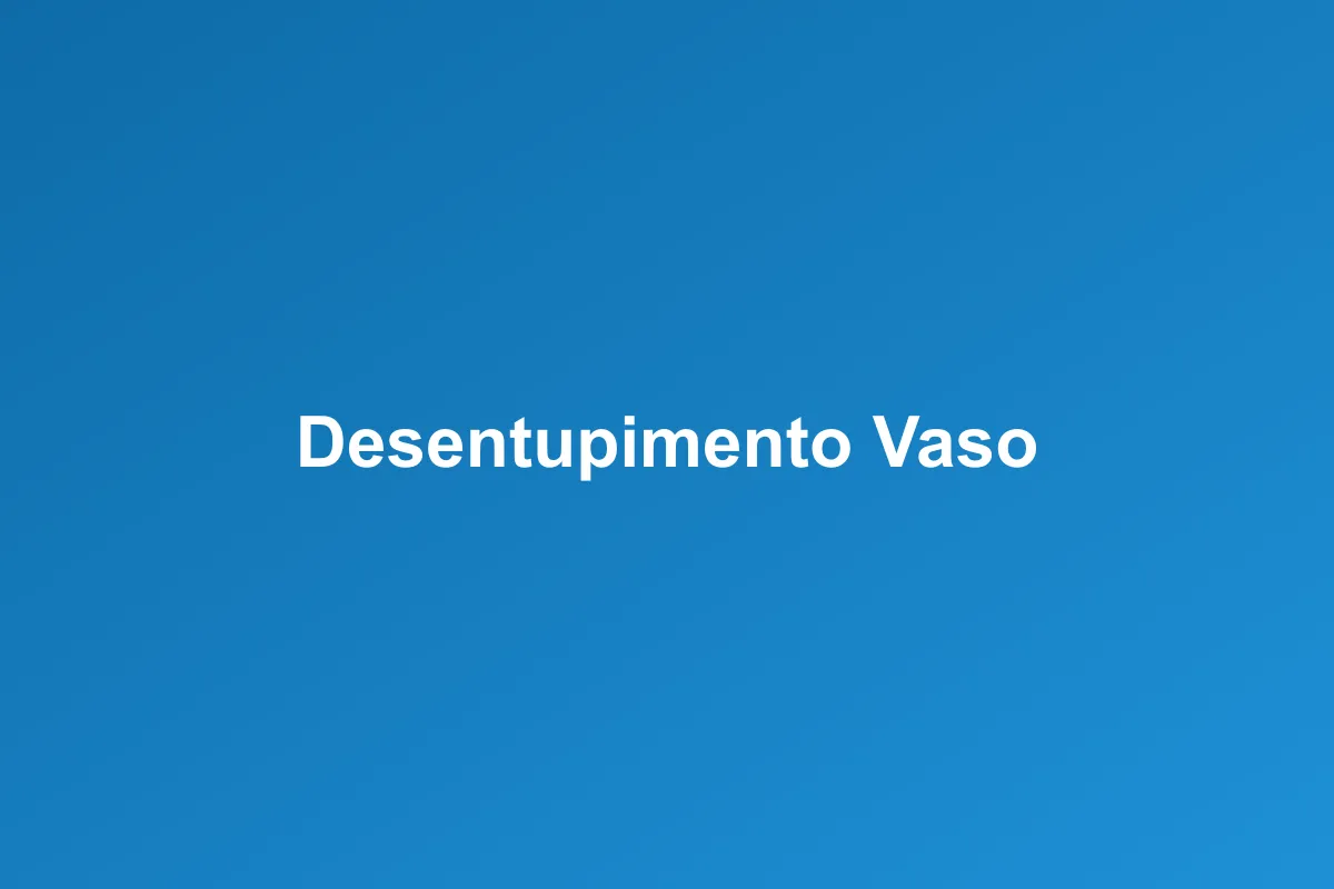 Desentupimento de vaso sanitário em Fortaleza